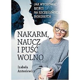 Nakarm naucz i puść wolno wyd. 3