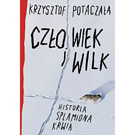 Człowiek i wilk. Historia splamiona krwią (e-book)