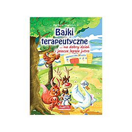 Bajki terapeutyczne na dobry dzień i jeszcze lepsze jutro
