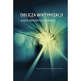 Oblicza wiktymizacji Ujęcie interdyscyplinarne