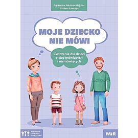 Moje dziecko nie mówi ćwiczenia dla dzieci słabo mówiących i niemówiących