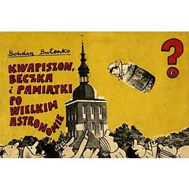 Kwapiszon - 6 - Kwapiszon, Beczka i Pamiątki Po Wielkim Astronomie