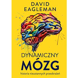 Dynamiczny mózg. Historia nieustannych przeobrażeń (e-book)