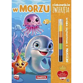 Ciekawskie zwierzęta. W morzu z kredką i naklejkami