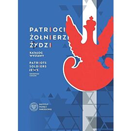 Patrioci. Żołnierze. Żydzi.