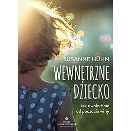 Wewnętrzne dziecko jak uwolnić się od poczucia winy