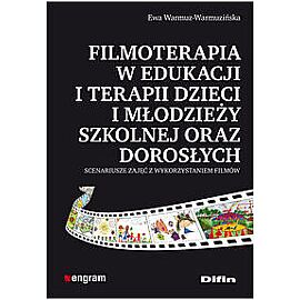 Filmoterapia w edukacji i terapii dzieci i młodzieży szkolnej oraz dorosłych