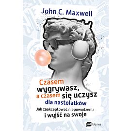 Czasem wygrywasz, a czasem się uczysz! Dla nastolatków