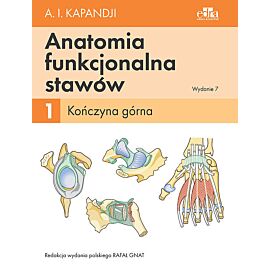 Anatomia funkcjonalna stawów. Tom 1 Kończyna górna