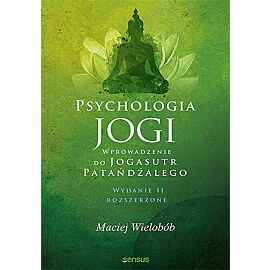 Psychologia jogi. Wprowadzenie do 'Jogasutr' Patańdźalego.