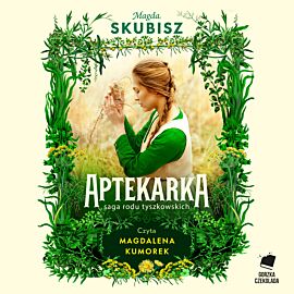 Aptekarka. Saga rodu Tyszkowskich. Tom 1 (audiobook MP3)