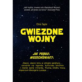 Gwiezdne wojny. Jak podbiły wszechświat?