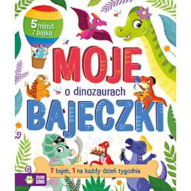 Moje bajeczki. O dinozaurach