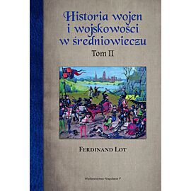 Historia wojen i wojskowości w średniowieczu. Tom 2
