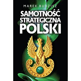 Samotność strategiczna Polski (e-book)