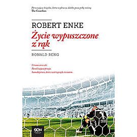 Robert Enke. Życie wypuszczone z rąk
