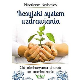 Rosyjski system uzdrawiania od eliminowania chorób po odmładzanie