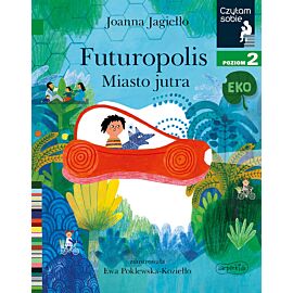 Futuropolis. Miasto jutra. Czytam sobie Eko. Poziom 2
