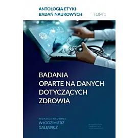 Antologia etyki badań naukowych. Tom 1