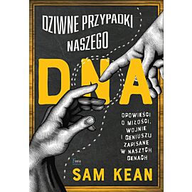 Dziwne przypadki naszego DNA. Opowieści o miłości, wojnie i geniuszu zapisane w naszych genach