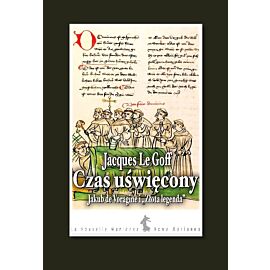 Czas uświęcony. Jakub de Voragine i Złota legenda