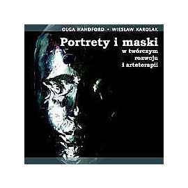 Portrety i maski w twórczym rozwoju i arteterapii