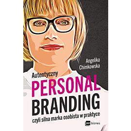 Autentyczny personal branding, czyli silna marka osobista w praktyce