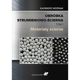 Obróbka strumieniowo-ścierna. Tom I
