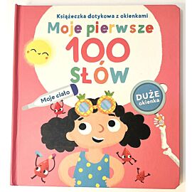 Książeczka dotykowa z okienkami. Moje pierwsze 100 słów. Ciało