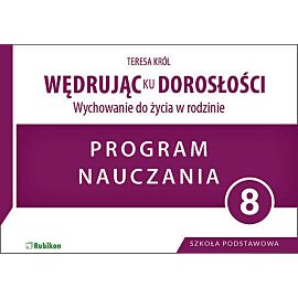Wędrując ku dorosłości. Wychowanie do życia w rodzinie. Program nauczania dla klasy 8 szkoły podstawowej
