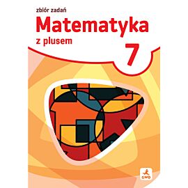 Matematyka z plusem zbiór zadań dla klasy 7 szkoła podstawowa EDYCJA 2026