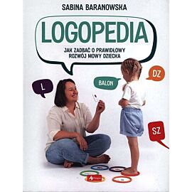 Logopedia. Jak zadbać o prawidłowy rozwój mowy dziecka