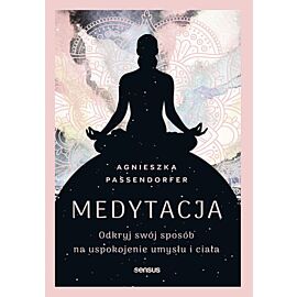 Medytacja. Odkryj swój sposób na uspokojenie umysłu i ciała (e-book)