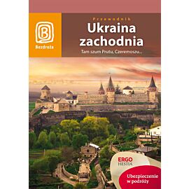 Ukraina zachodnia. Tam szum Prutu, Czeremoszu... Wydanie 7 (e-book)