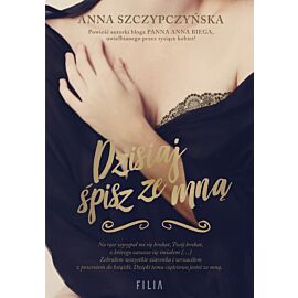 Dzisiaj śpisz ze mną