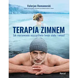 Terapia zimnem. Jak morsowanie uszczęśliwia twoje ciało i umysł