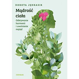 Mądrość ciała. Odkrywanie harmonii i uwolnienie napięć (e-book)
