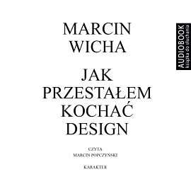 Jak przestałem kochać design - CD (audiobook CD)
