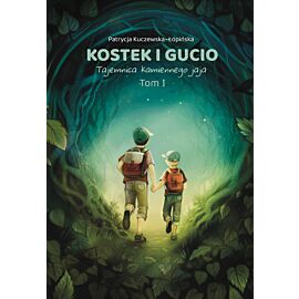 Kostek i Gucio. Tajemnica kamiennego jaja. Wydanie II