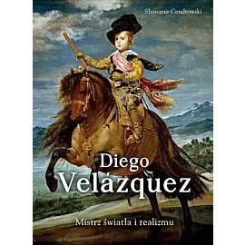 Diego Velazquez. Mistrz światła i realizmu