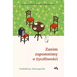 Zanim zapomnimy o życzliwości. Zanim wystygnie kawa Tom 5