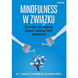 Mindfulness w związku. 25 nawyków, które zwiększają intymność, pielęgnują bliskość i pogłębiają więzi (audiobook MP3)