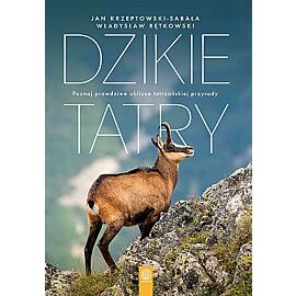 Dzikie Tatry. Poznaj prawdziwe oblicze tatrzańskiej przyrody