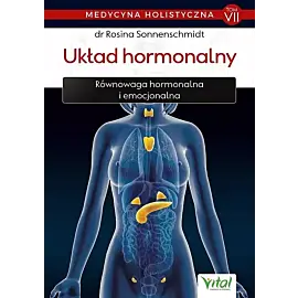 Medycyna holistyczna. Tom VII - Układ hormonalny