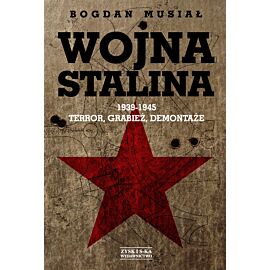 Wojna Stalina. 1939-1945 Terror, grabież, demontaże
