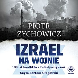 Izrael na wojnie. 100 lat konfliktu z Palestyńczykami (audiobook MP3)
