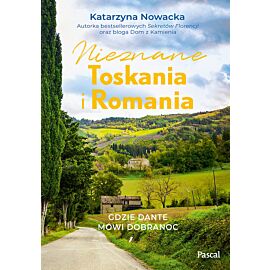 Nieznane Toskania i Romania. Gdzie Dante mówi dobranoc