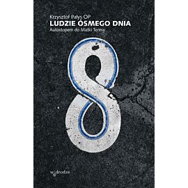 Ludzie ósmego dnia. Autostopem do Matki Teresy (e-book)