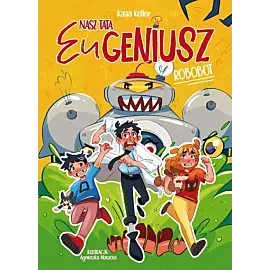 Nasz tata Eugeniusz. Robobot