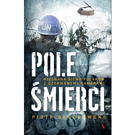 Pole Śmierci. Nieznana bitwa Polaków z Czerwonymi Khmerami